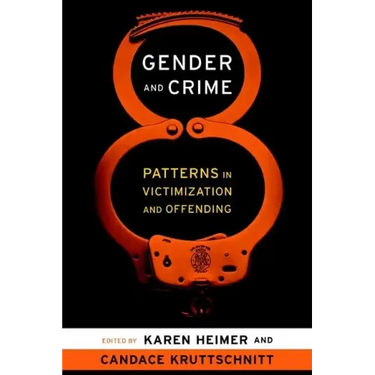 Gender and Crime: Patterns in Victimization and Offending