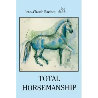 Total Horsemanship: A recipe for riding in absolute balance