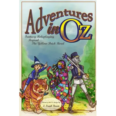 Adventures in Oz: Fantasy Roleplaying Beyond The Yellow Brick Road