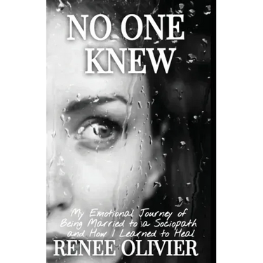 No One Knew: My Emotional Journey of Being Married to a Sociopath and How I Learned to Heal