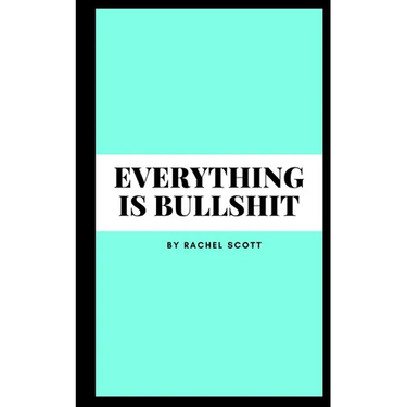 Everything is bullshit
