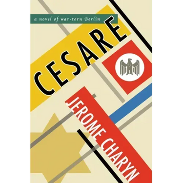 Cesare: A Novel of War-Torn Berlin