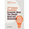 21st Century Economics: Economic Ideas You Should Read and Remember