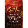 Silver Hammer, Golden Cross: Book Six of The Circle of Ceridwen Saga