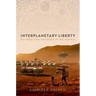 Interplanetary Liberty: Building Free Societies in the Cosmos