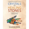 Crystals and Healing Stones: : A Comprehensive Beginner's Guide Including Experiential Knowledge, Intuitive Guidance and Practical Therapies