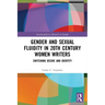 Gender and Sexual Fluidity in 20th Century Women Writers: Switching Desire and Identity