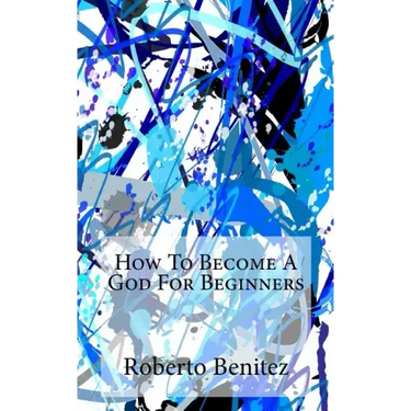How to Become a God for Beginners