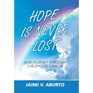 Hope Is Never Lost: Our Journey Through Childhood Cancer