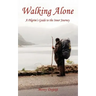Walking Alone: A Pilgrim's Guide to the Inner Journey