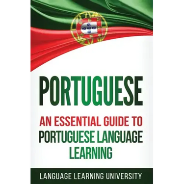 Portuguese: An Essential Guide to Portuguese Language Learning