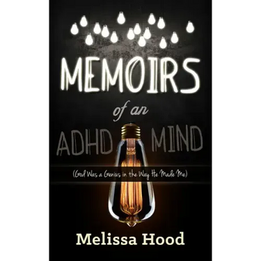 Memoirs of an ADHD Mind: God Was a Genius in the Way He Made Me
