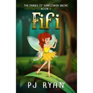 Fifi: A funny chapter book for kids ages 9-12 (The Fairies of Sunflower Grove 1)