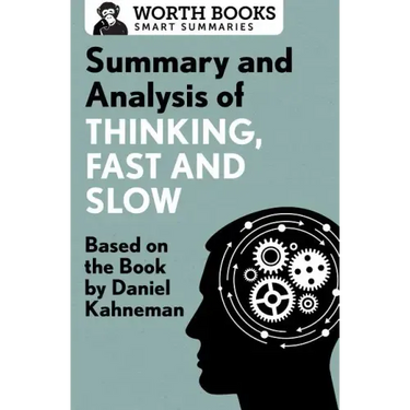 Summary and Analysis of Thinking, Fast and Slow: Based on the Book by Daniel Kahneman
