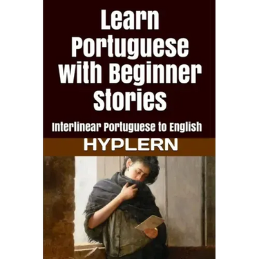 Learn Portuguese with Beginner Stories: Interlinear Portuguese to English