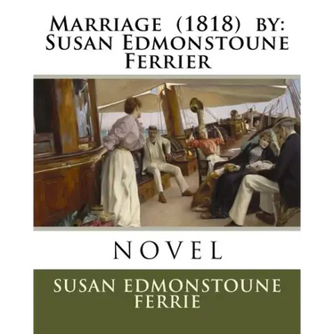 Marriage (1818) by: Susan Edmonstoune Ferrier