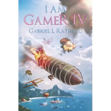 I Am Gamer IV: Book 4 of an Epic Time Travelling LitRPG Adventure