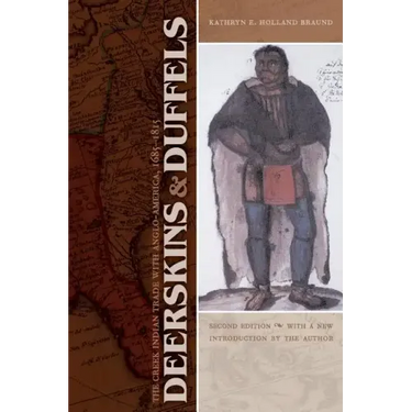 Deerskins and Duffels: The Creek Indian Trade with Anglo-America, 1685-1815