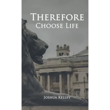 Therefore Choose Life