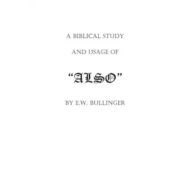 A Biblical Study and Usage of ALSO
