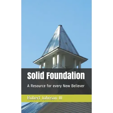 Solid Foundation: A Resource for every New Believer