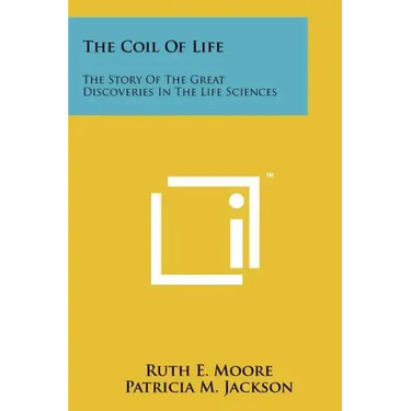 The Coil of Life: The Story of the Great Discoveries in the Life Sciences