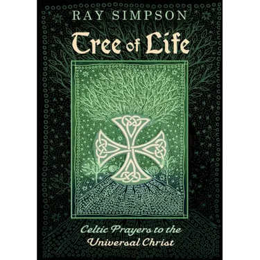 Tree of Life: Celtic Prayers to the Universal Christ