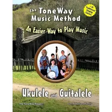 Ukulele and Guitalele - The ToneWay Music Method: An Easier Way to Play Music