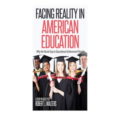 Facing Reality in American Education: Why the Racial Gap in Educational Achievement Persists