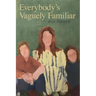 Everybody's Vaguely Familiar
