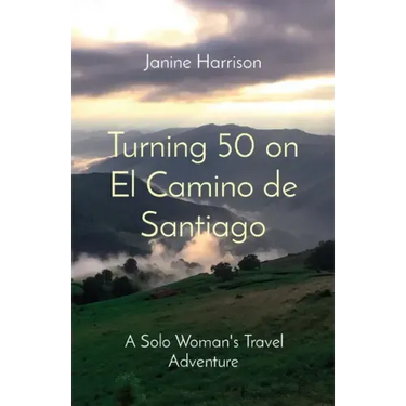 Turning 50 on El Camino de Santiago: A Solo Woman's Travel Adventure