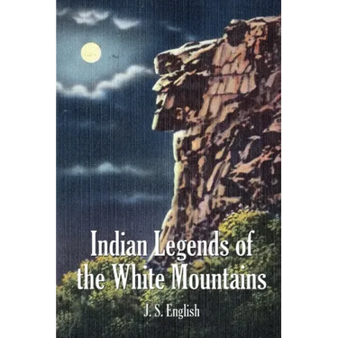 Indian Legends of the White Mountains