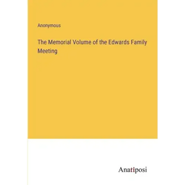 The Memorial Volume of the Edwards Family Meeting