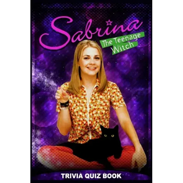 Sabrina The Teenage Witch: Trivia Quiz Book