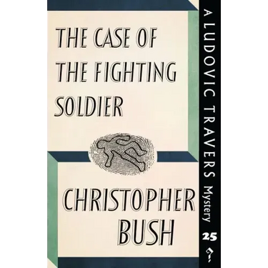 The Case of the Fighting Soldier: A Ludovic Travers Mystery