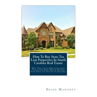 How To Buy State Tax Lien Properties In South Carolina Real Estate: Get Tax Lien Certificates, Tax Lien And Deed Homes For Sale In South Carolina