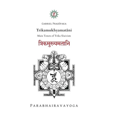 Trikamukhyamatāni: Main Tenets of Trika Shaivism
