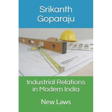 Industrial Relations in Modern India: New Laws