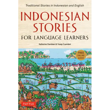 Indonesian Stories for Language Learners: Traditional Stories in Indonesian and English (Online Audio Included)
