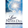 Love Never Dies: Embracing Grief with Hope and Promise