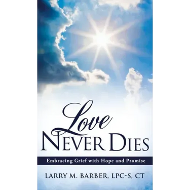 Love Never Dies: Embracing Grief with Hope and Promise