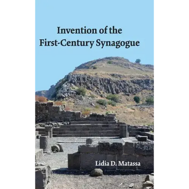 Invention of the First-Century Synagogue