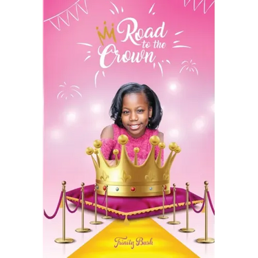 Road To The Crown: A Journey of Self-Love and Self-Confidence Through Pageantry