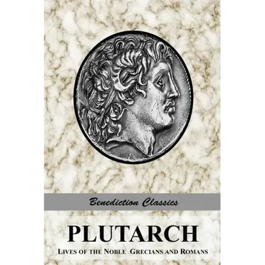 Plutarch: Lives of the noble Grecians and Romans (Complete and Unabridged)