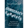 Democracy Unmoored: Populism and the Corruption of Popular Sovereignty