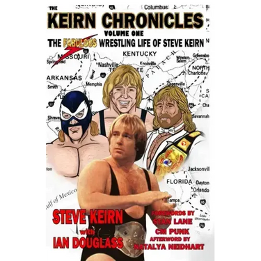 Keirn Chronicles Volume One: The Fabulous Wrestling Life of Steve Keirn