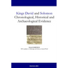 Kings David and Solomon: Chronological, Historical and Archaeological Evidence