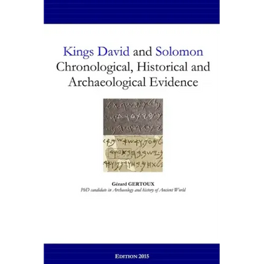 Kings David and Solomon: Chronological, Historical and Archaeological Evidence