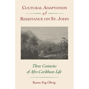 Cultural Adaptation and Resistance on St. John: Three Centuries of Afro-Caribbean Life