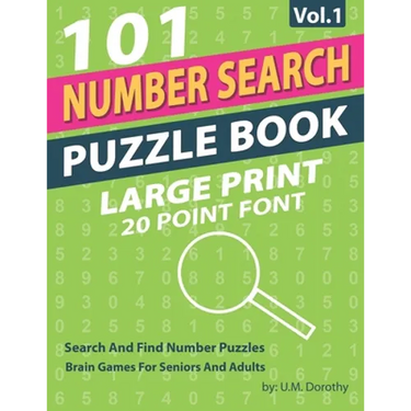 Number Search Puzzle Book Large Print: 101 Search And Find Number Puzzles In 20 Point Font Brain Games For Seniors And Adults Vol.1